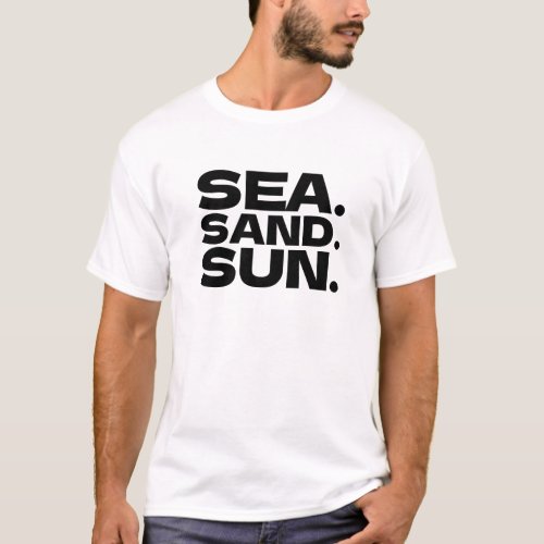 Sea Sand Sun   LEISURE TRAVEL  T_Shirt