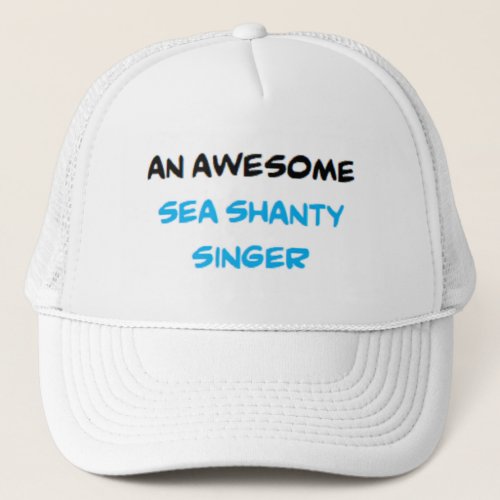 sea shanty singer2 awesome trucker hat