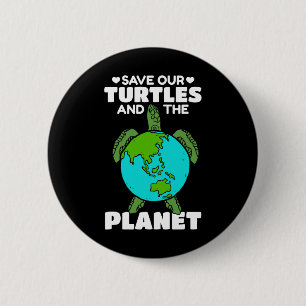 Sea Turtle Earth Day I Save Our Turtles And The Pl Button