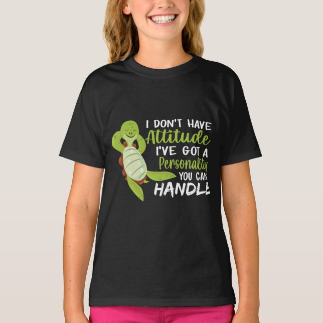 Sea Turtle I Don't Have Attitude Turtle Lovers T-Shirt (Front)