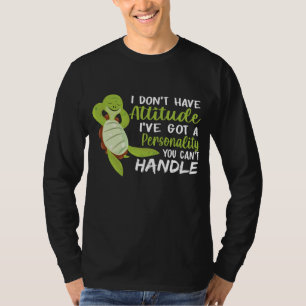 Sea Turtle I Don't Have Attitude Turtle Lovers T-Shirt