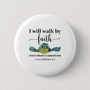 Sea Turtle I Will Walk By Faith Not Sight When I C Button