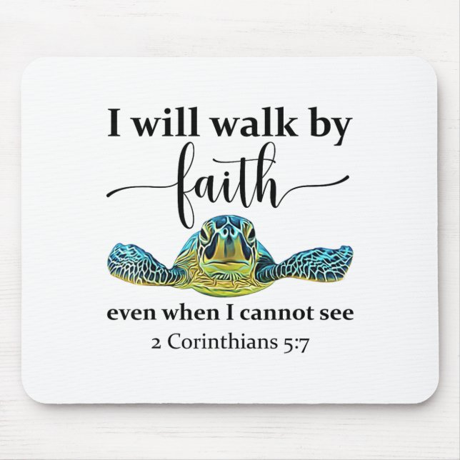 Sea Turtle I Will Walk By Faith Not Sight When I C Mouse Pad (Front)