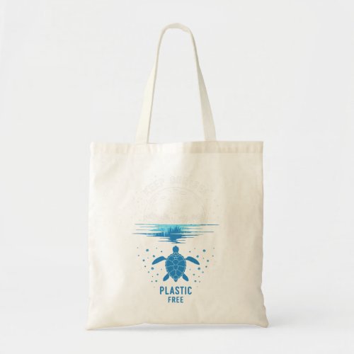 Sea Turtle Keep Our Sea Plastic Free 50 Ocean Beac Tote Bag