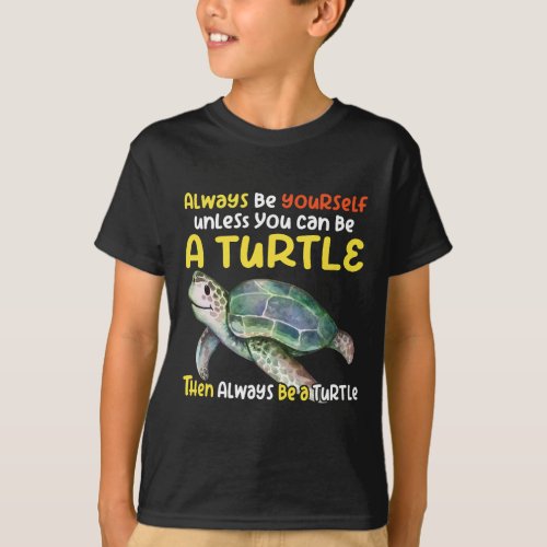 Sea turtle pet turtle Be a turtle tortoise marine  T_Shirt