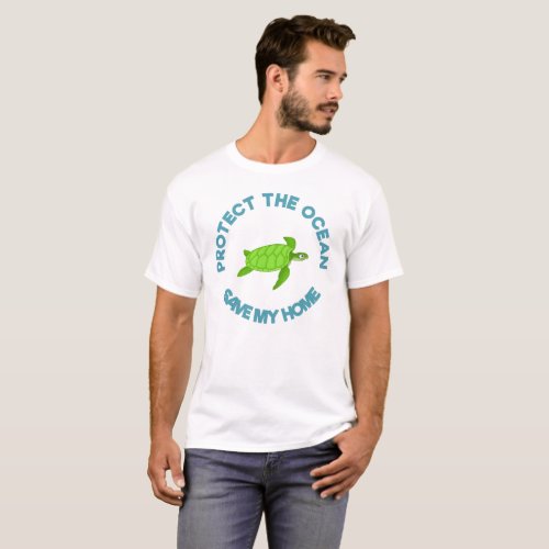 Sea Turtle Protect the Ocean Save My Home T_Shirt