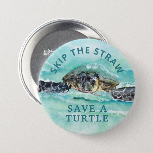 Sea Turtle SKIP THE STRAW SAVE A TURTLE Button