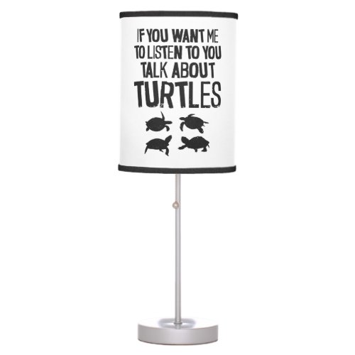Sea Turtle Tortoise If You Want Me Table Lamp
