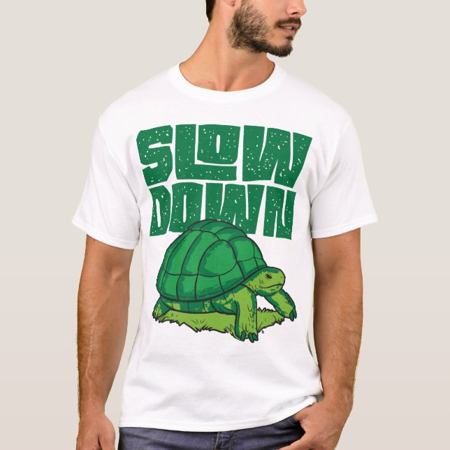 Sea Turtle Tortoise Slow Down Copy T-Shirt (Front)