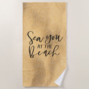 Sea You At The Beach Beach Towel