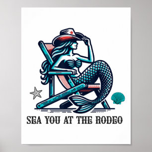 Sea You At The Rodeo Mermaid And Cowboy Hat Summer Poster