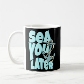 Sea You Later Summer Cruise Family Trip Boating An Coffee Mug