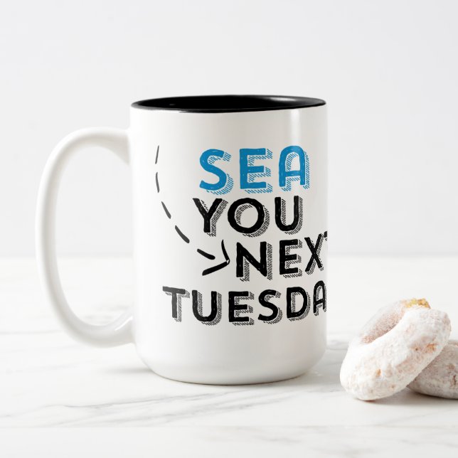 Sea You Next Tuesday Coffee Mug (With Donut)