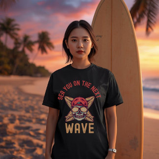Sea You on the Next Wave Surf  | Beach Pun Ocean  T-Shirt