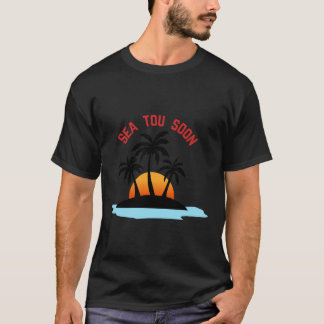 Sea You Soon T-Shirt – custom Summer Ocean