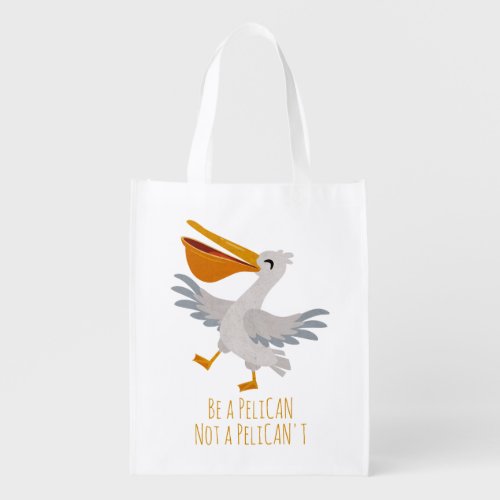 Seabird Pun Be a Pelican Not a Pelicant Grocery Bag