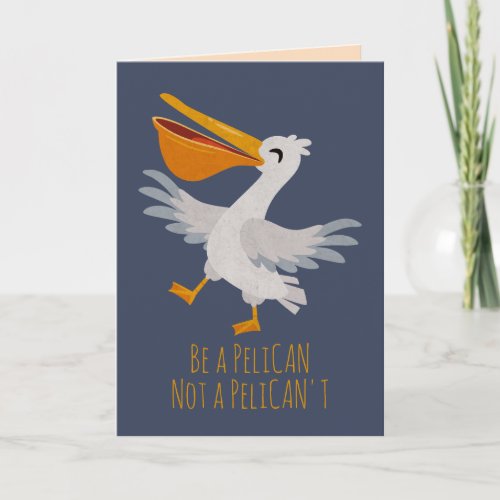 Seabird Pun Be a Pelican Not a Pelicant Note Card