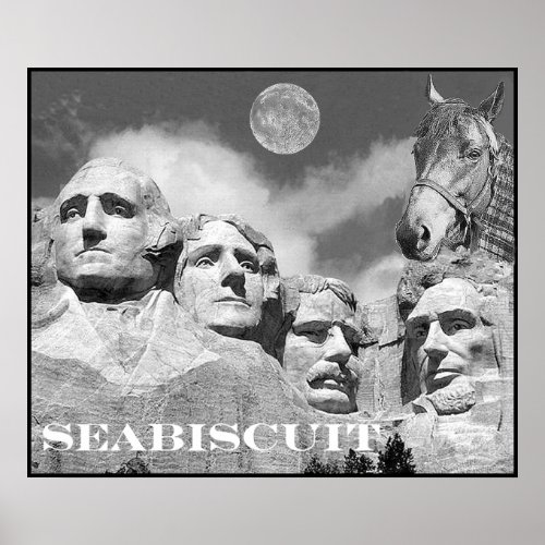 Seabiscuit is on Mount Rushmore Poster
