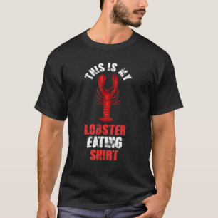 Seafood Foodie This Is My Lobster Eating T-Shirt