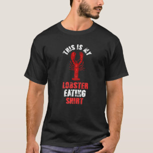 Seafood Foodie This Is My Lobster Eating T-Shirt