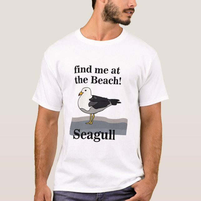 Seagull Find Me At The Beach Funny Bird-Watcher T-Shirt (Front)