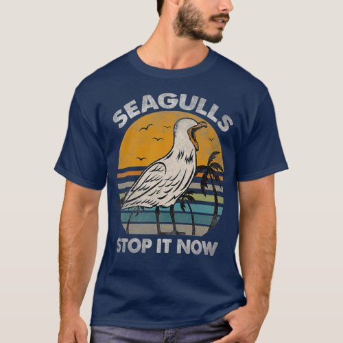 Seagulls Birds Lover Stop It Now T_Shirt