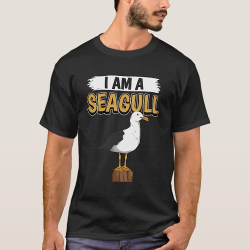 Seagulls Quote Sea Gulls I Am A Seagull T_Shirt
