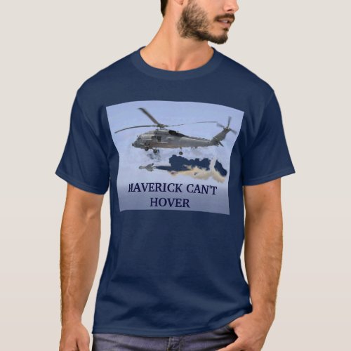 Seahawk missile MAVERICK CANT HOVER T_Shirt