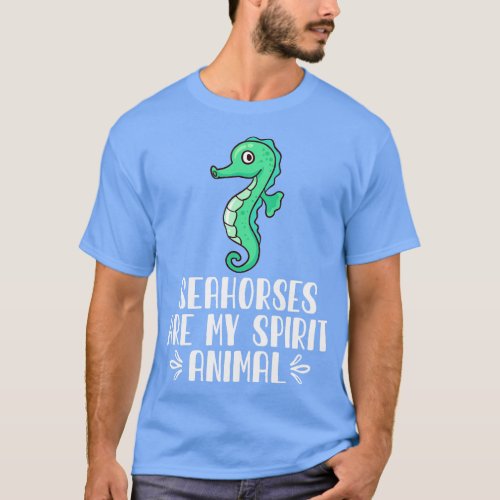 Seahorses Are My Spirit Animal T_Shirt