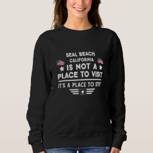Seal Beach California Place to stay USA Town Home Sweatshirt