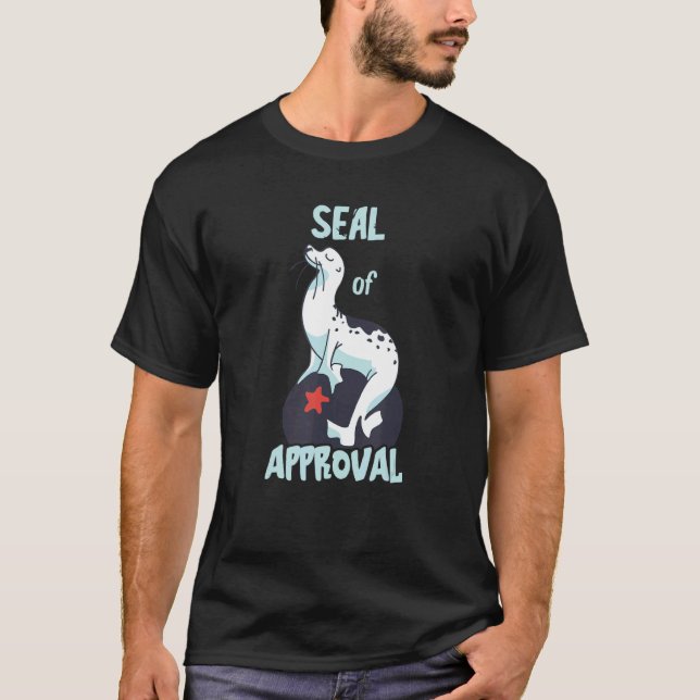 Seal Of Approval  Sea Lion Sea Water Ocean Life Pu T-Shirt (Front)