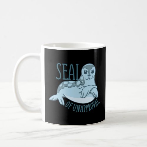 Seal of Disapproval  for Seal  Coffee Mug