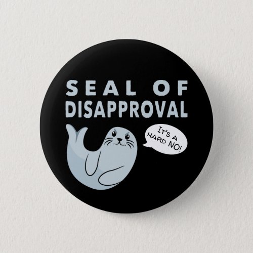 Seal of Disapproval Funny Cute Seal Button