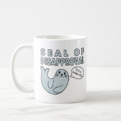 Seal of Disapproval Funny Cute Seal Coffee Mug (Left)