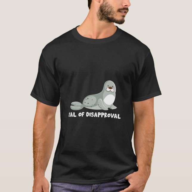 Seal Of Disapproval Seals Sea Animal T-Shirt (Front)