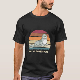 Seal Of Disapproval Seals Sea Animal T-Shirt