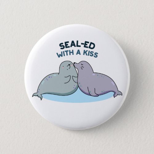 Sealed With A Kiss Funny Sea Lion Seal Pun  Button