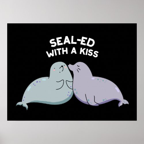 Sealed With A Kiss Funny Sea Lion Seal Pun Dark BG Poster