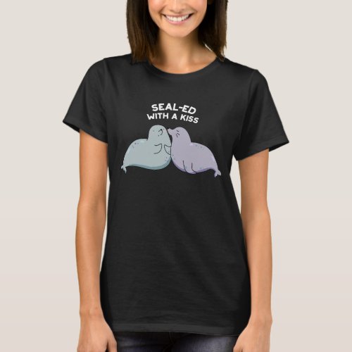 Sealed With A Kiss Funny Sea Lion Seal Pun Dark BG T_Shirt