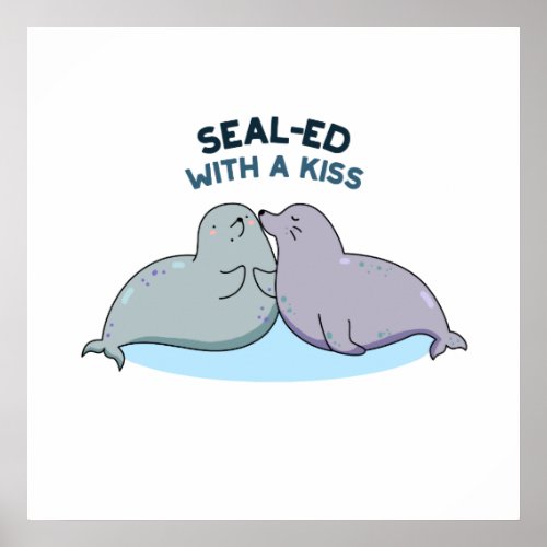 Sealed With A Kiss Funny Sea Lion Seal Pun  Poster