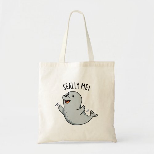 Seally Me Funny Seal Pun Tote Bag