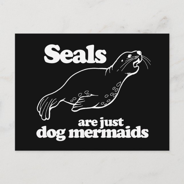 SEALS ARE JUST DOG MERMAIDS POSTCARD (Front)