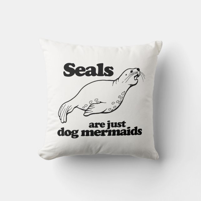 SEALS ARE JUST DOG MERMAIDS - THROW PILLOW (Front)