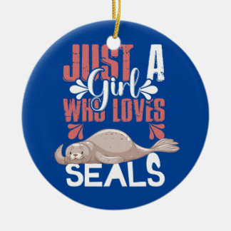 Seals Just a Girl Who Loves Seals Ceramic Ornament