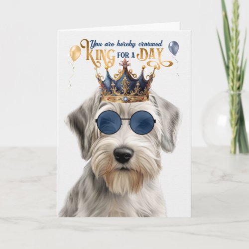 Sealyham Terrier Dog King for Day Funny Birthday Card