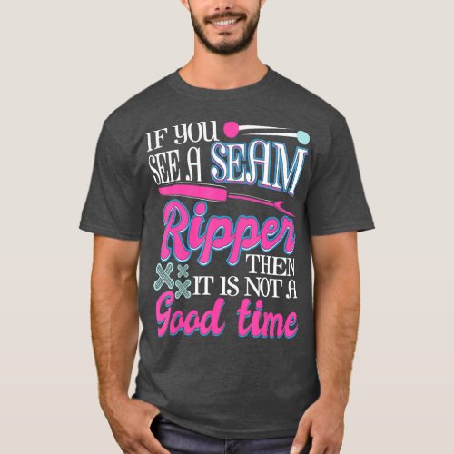 Seam Ripper Then It Is Not A Good Time  Sewing T_Shirt