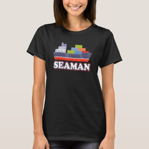 Seaman Container Ship Outfit Cargo Boxship Seafear T_Shirt