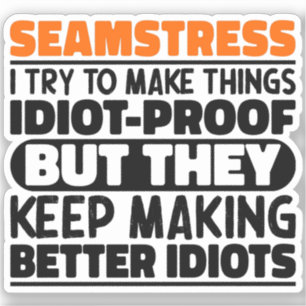Seamstress I Try To Make Things Funny Sayings Cool Sticker