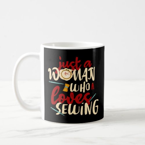 Seamstress Quilter Just a Woman Who Loves Sewing  Coffee Mug