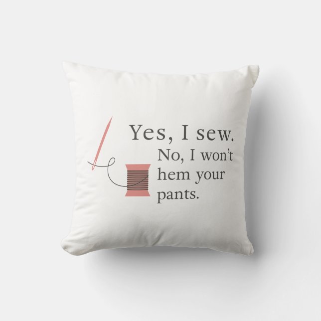seamstress sewing funny saying hem pants tailor throw pillow (Front)